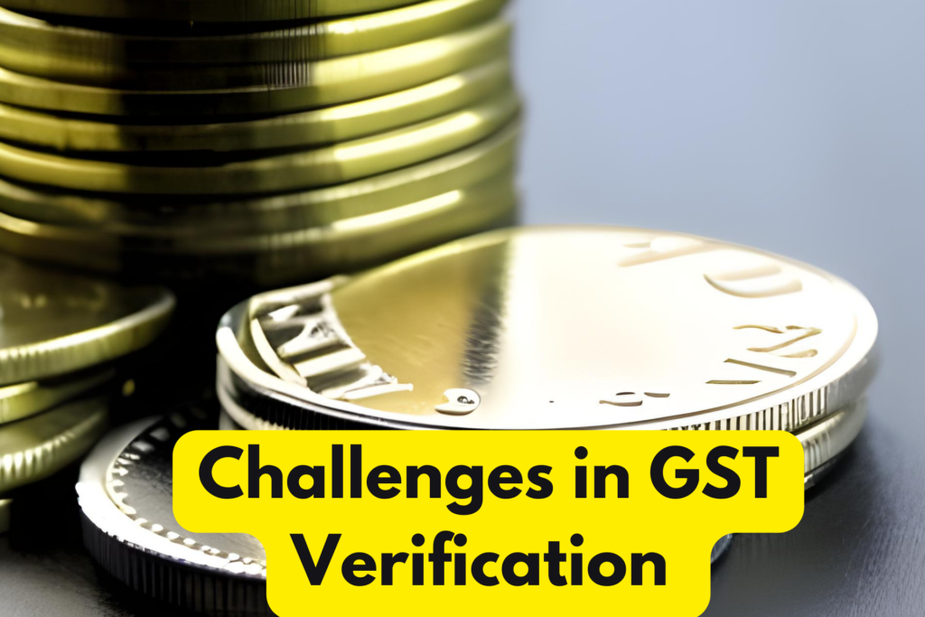 Challenges in GST Verification