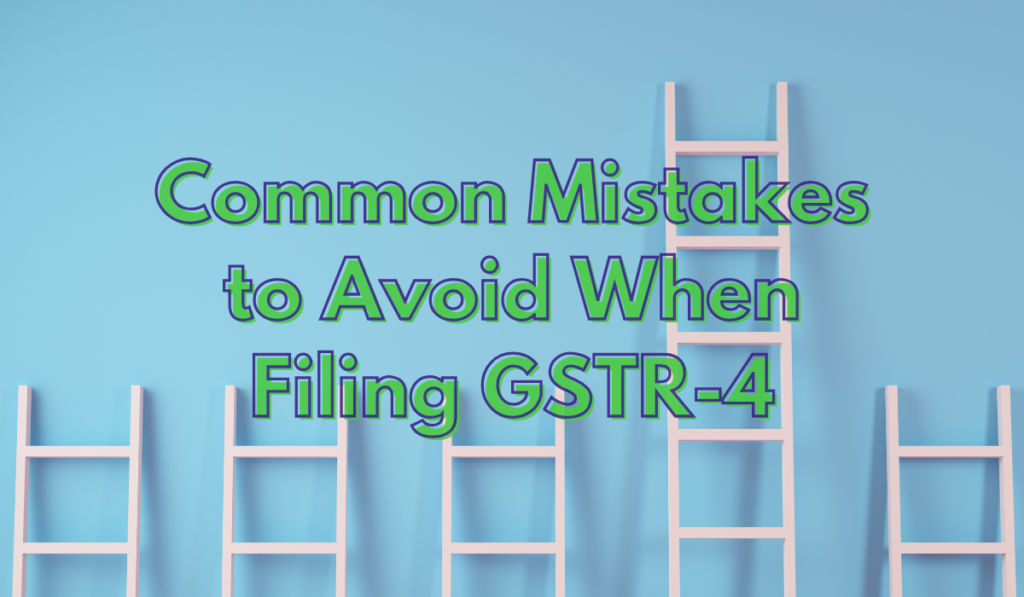 Common Mistakes to Avoid When Filing GSTR-4
