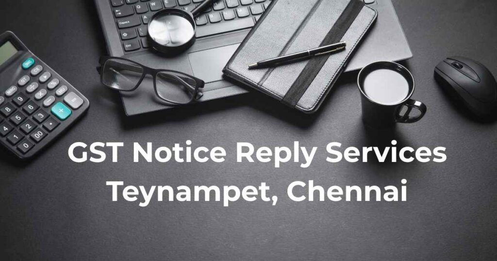 GST Notice Reply Services Teynampet Chennai